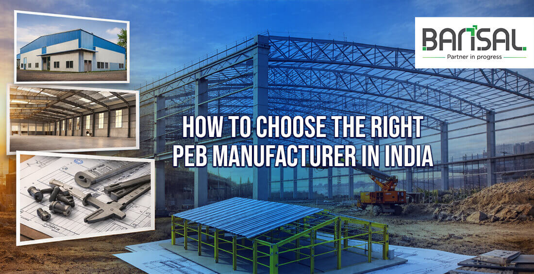 How to Choose the Right PEB Manufacturer in India