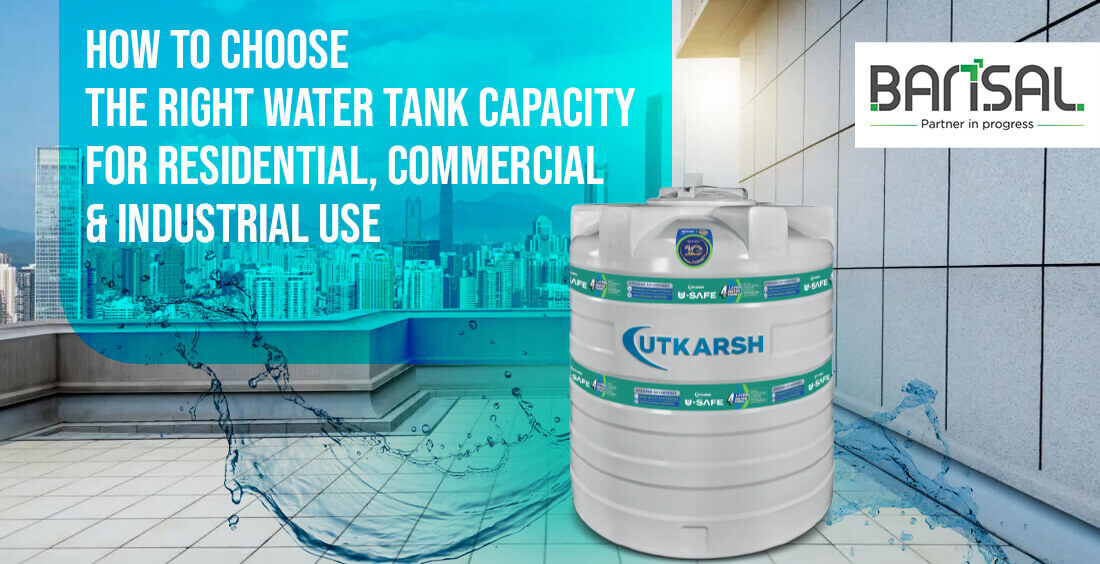 How to Choose the Right Water Tank Capacity for Residential, Commercial & Industrial Use