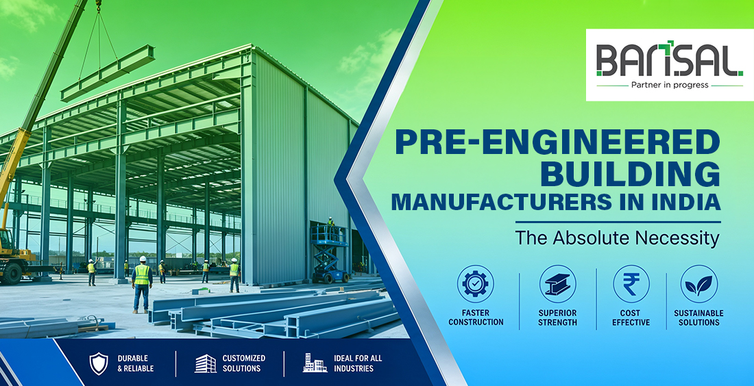 Pre Engineered Building Manufacturers in India: The Absolute Necessity