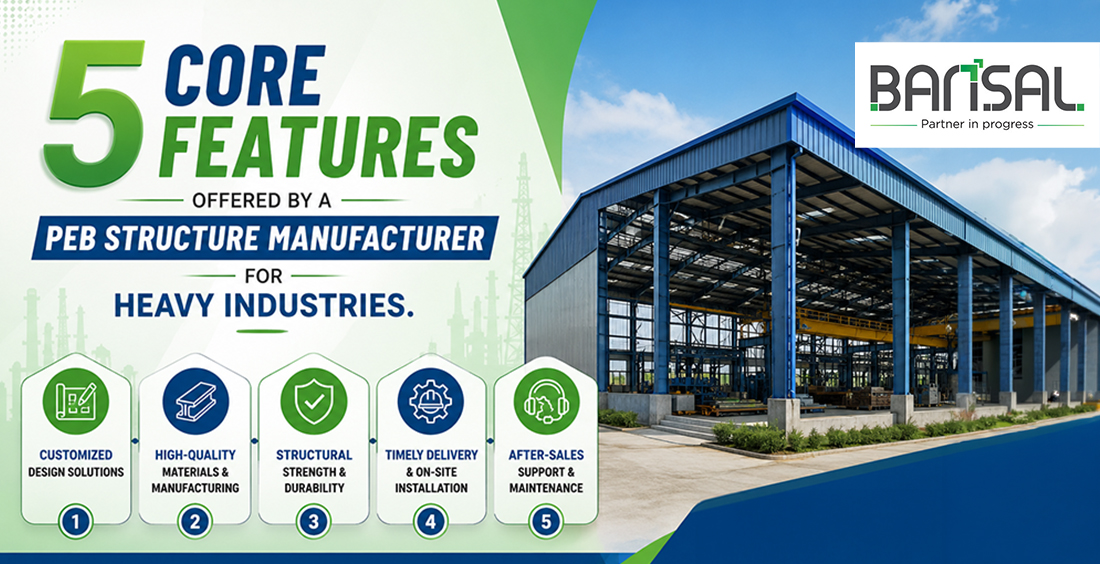 5 Core Features Offered By a PEB Structure Manufacturer for Heavy Industries
