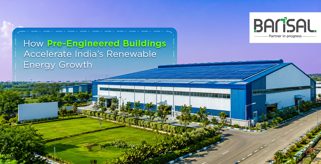 How Pre-Engineered Buildings Accelerate India’s Renewable Energy Growth